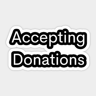 Accepting Donations I'm Broke Sticker